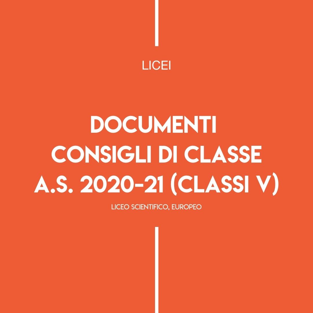 DOCUMENTI DEI CONSIGLI DI CLASSE LICEI A.S. 2020-21 (CL. V)